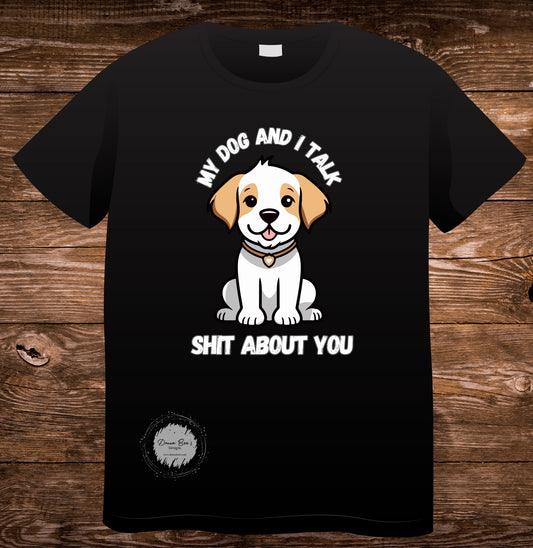 My dog and I talk shit about you crew neck sweatshirt