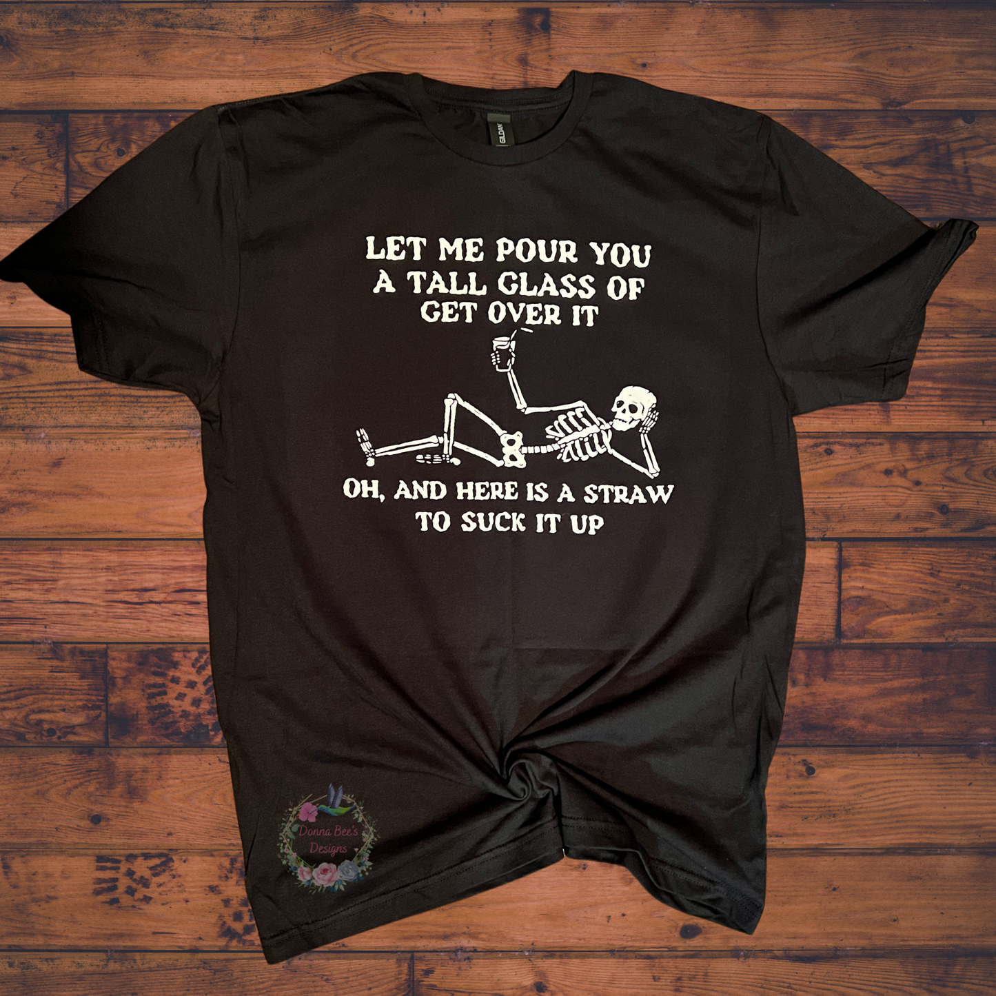 Skeleton | Tall Glass |Get over it | Suck it up tee