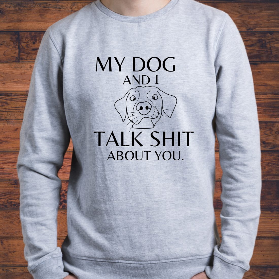 "Express Your Canine Sass with the 'My Dog and I Talk Shit About You' Crew Neck Sweatshirt: A Playful Ode to Pet Humor"