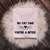 My Cat Said You're a Bitch T-shirt | A Hilariously Witty Tee for Cat Lovers
