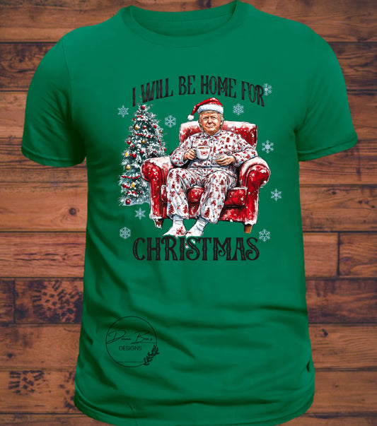 Trump Tshirt | I’ll be home for Christmas tee