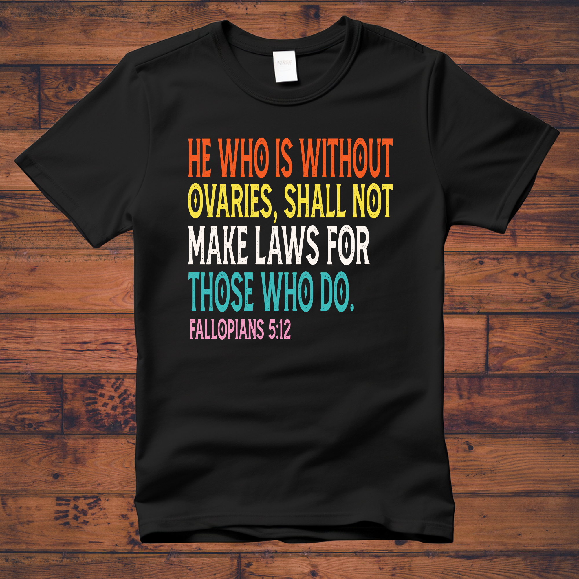 He who is without ovaries | Women’s Rights Tee
