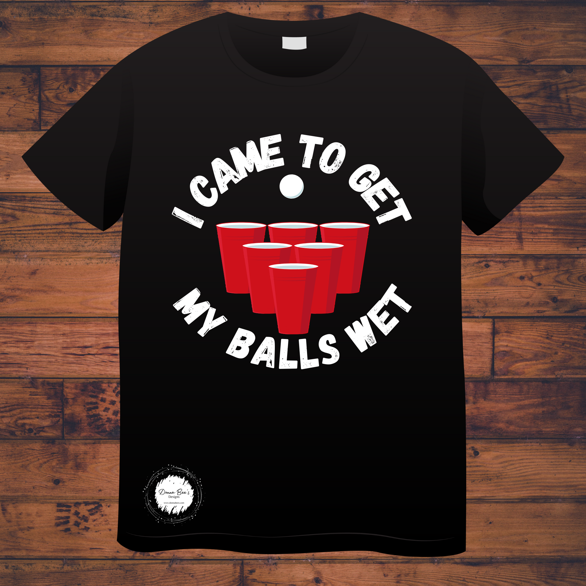 Beer Pong | I came to get my balls wet Tshirt