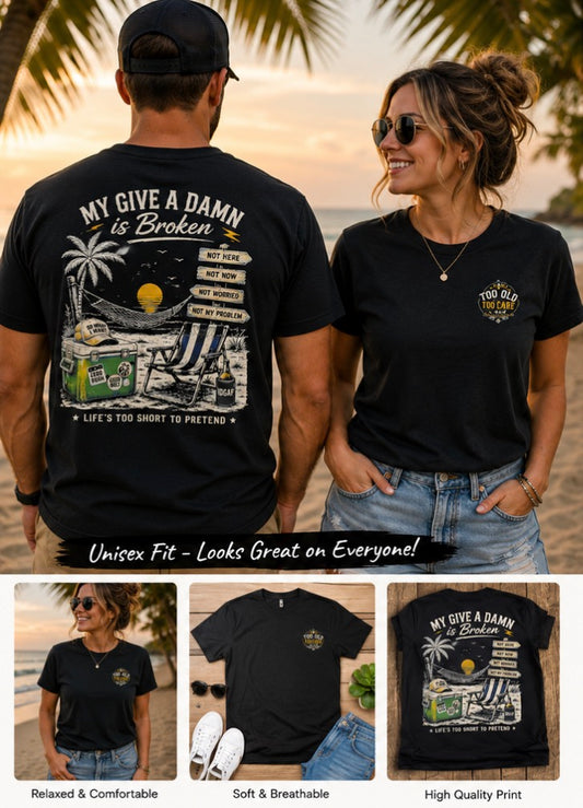 My Give A Damn Is Broken Funny Beach Unisex T-Shirt