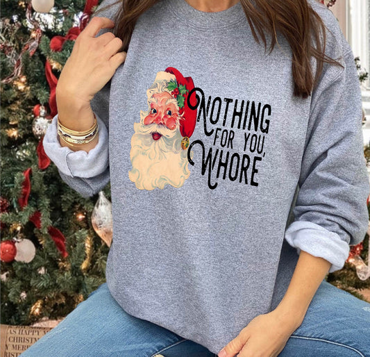 Nothing for you whore |Santa |Crew neck