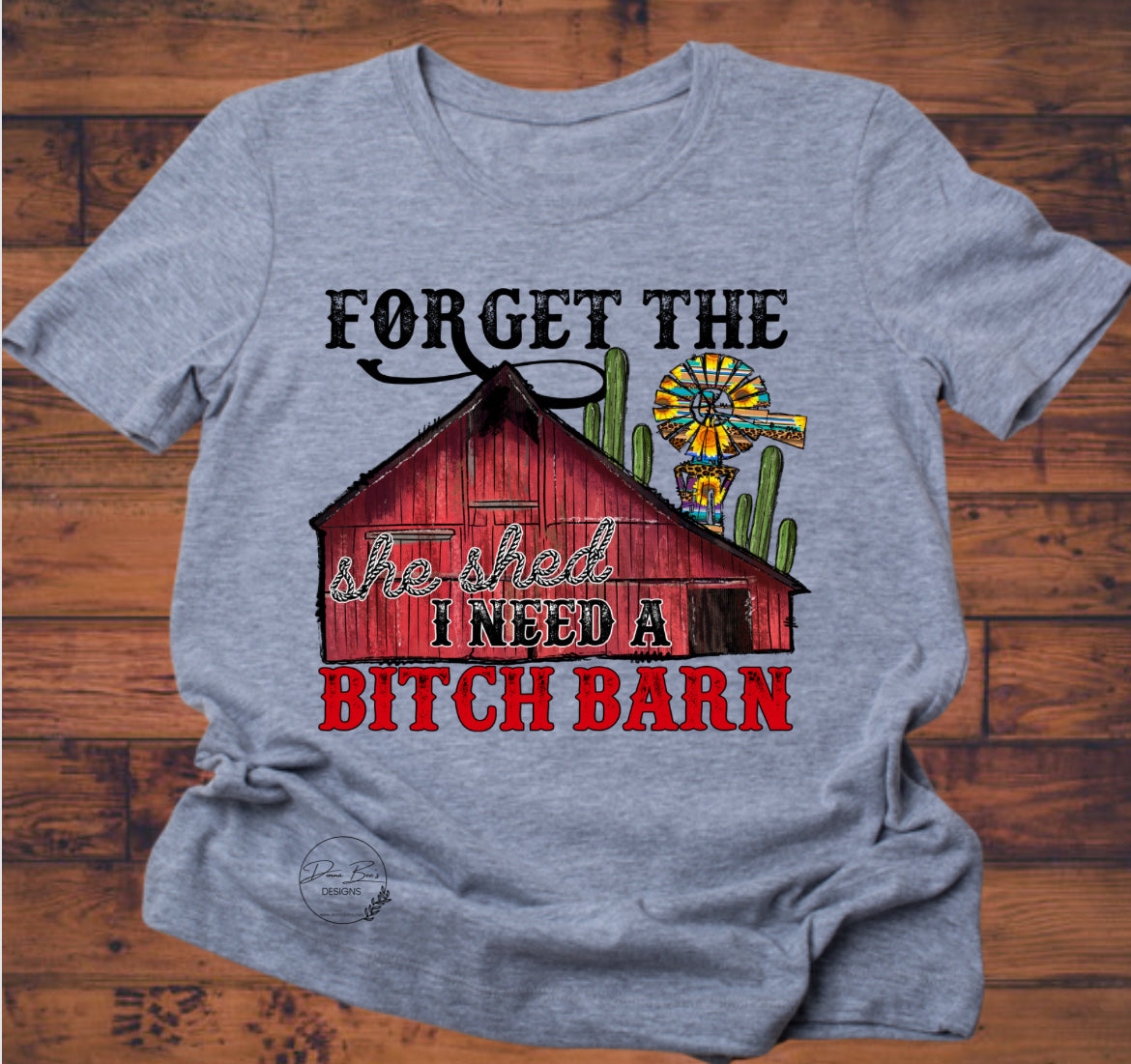 Forget the she shed I need a bitch barn tee