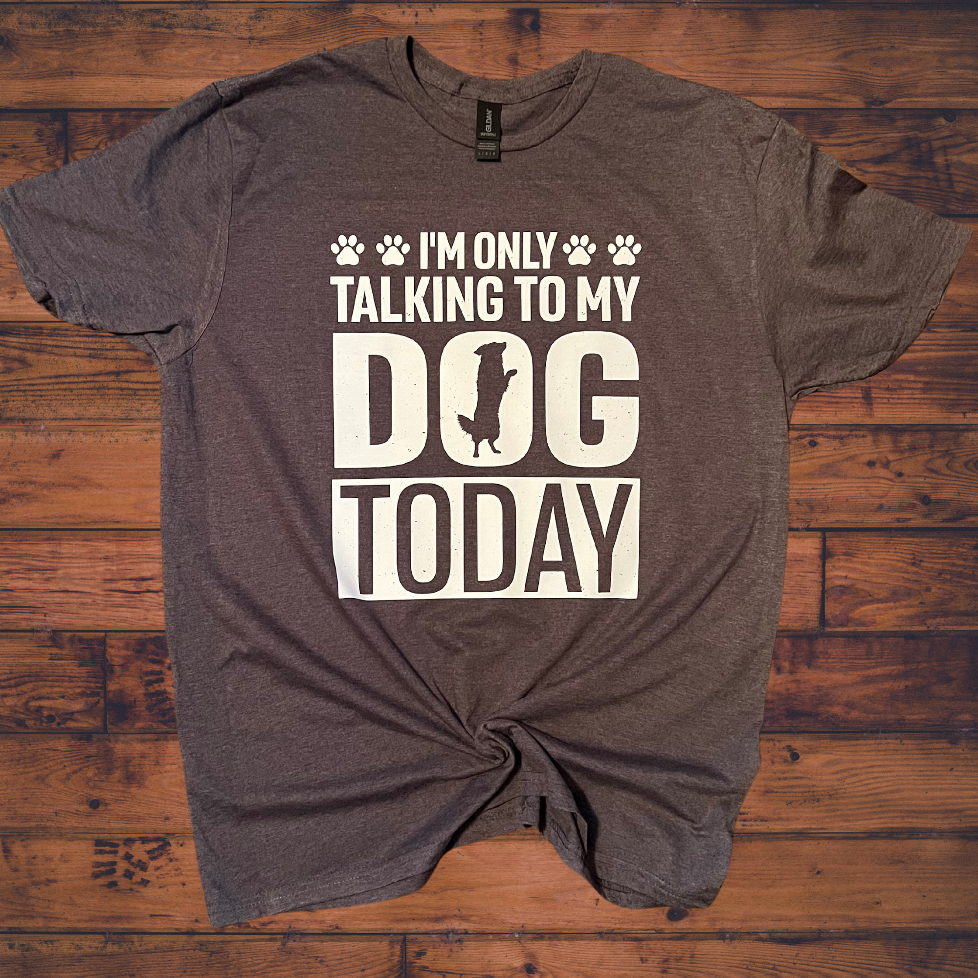 I’m only talking to my dog today | Dog lovers T-shirt