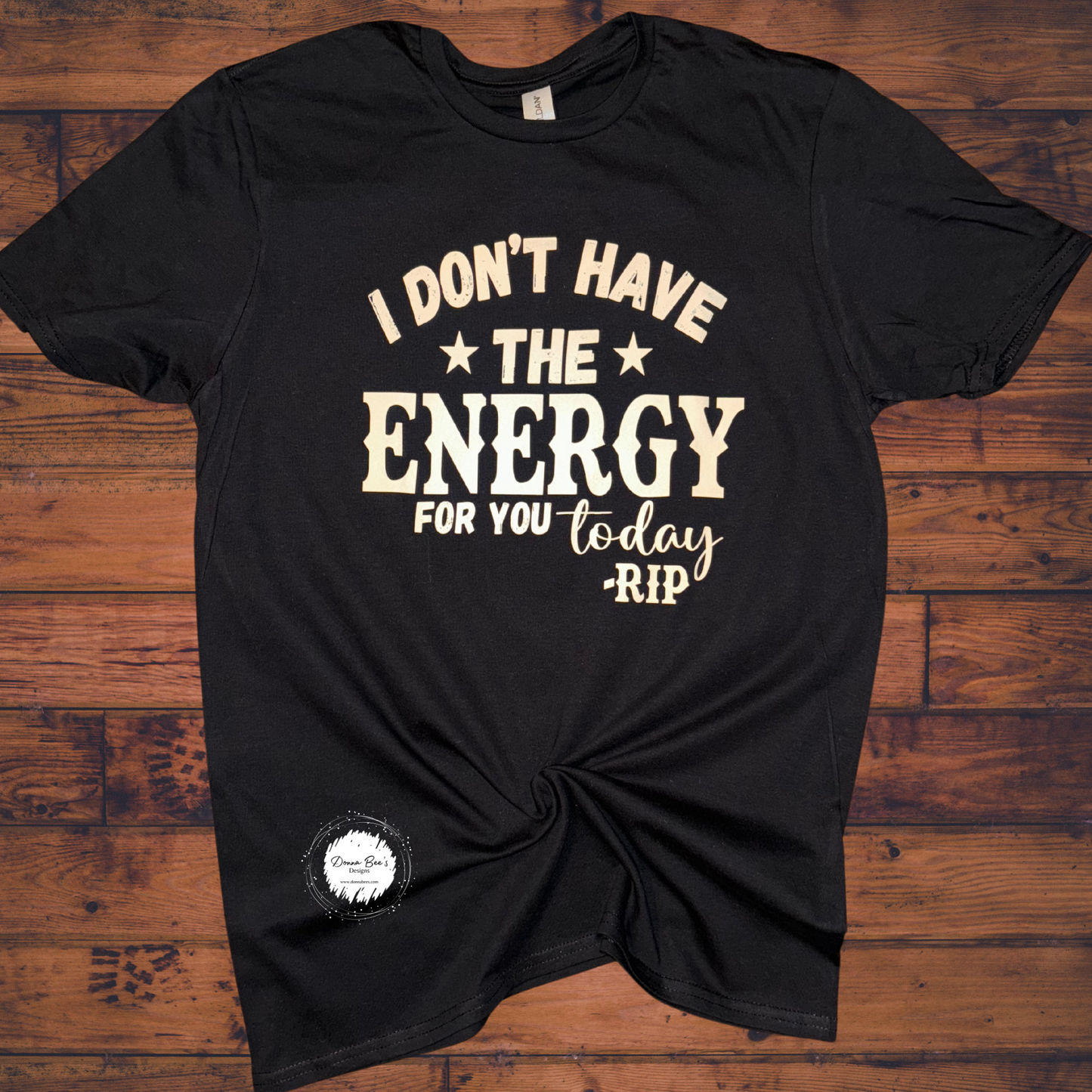 I don’t have the energy | Funny tee