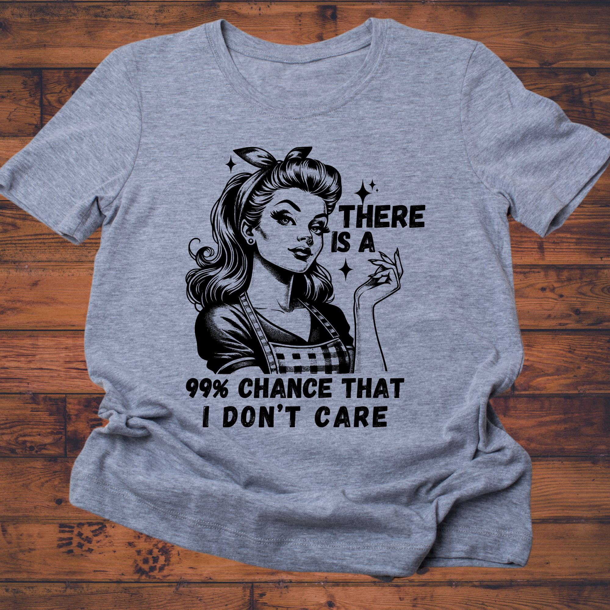 There is a 99% chance T-Shirt | I don’t care tee