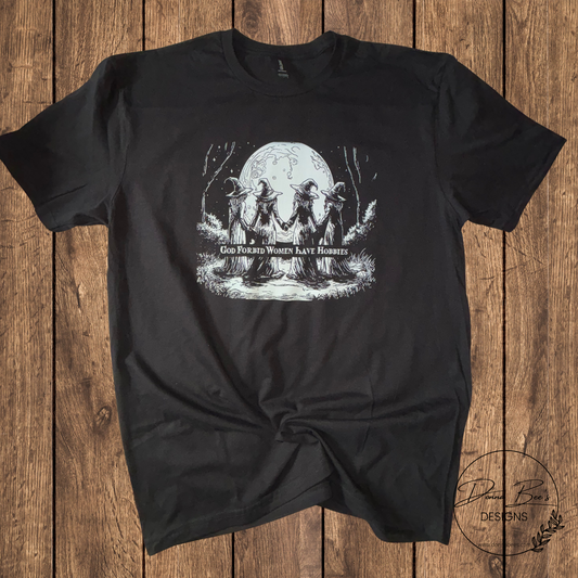 God forbid woman have hobbies | Funny witch tee