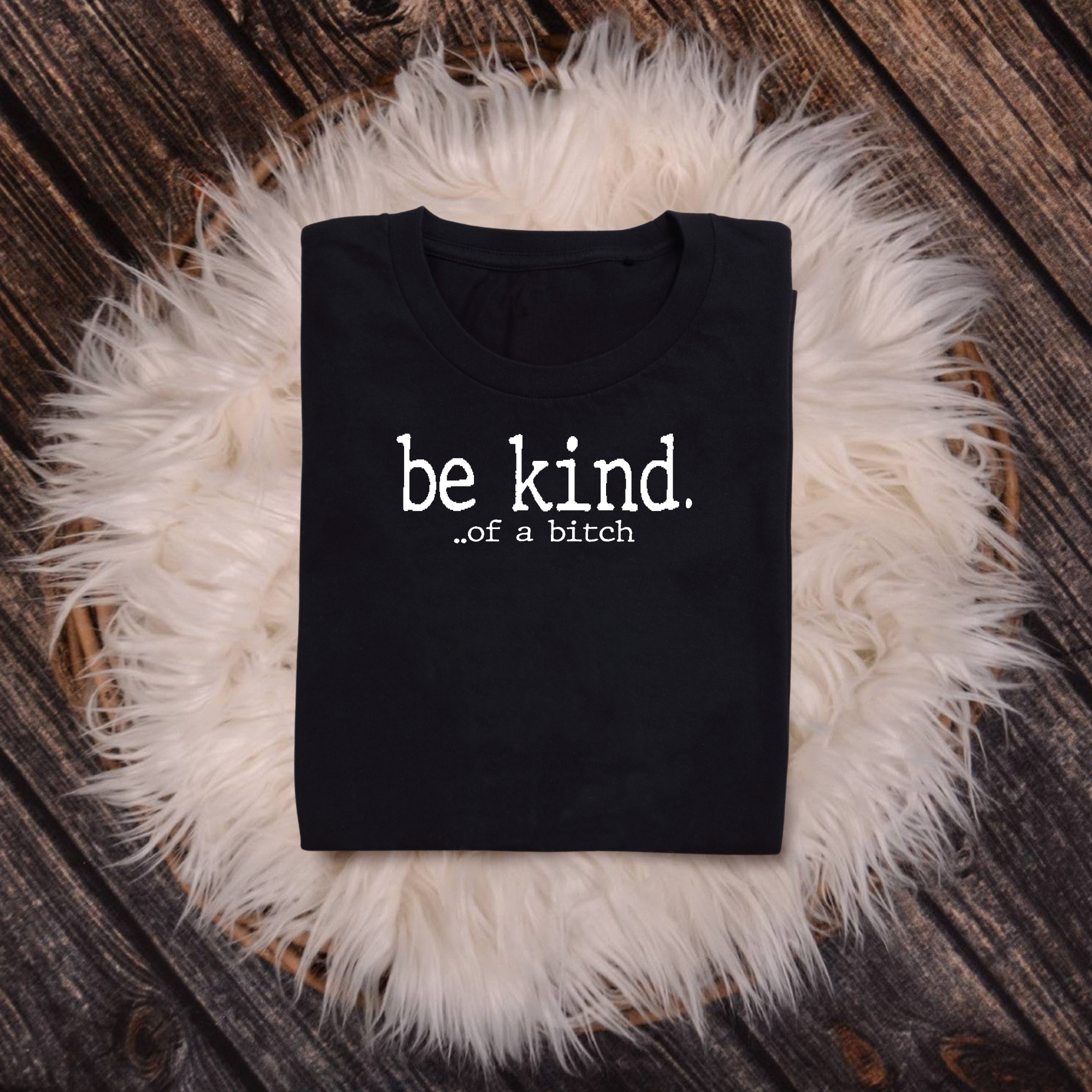 Be kind.. of a bitch t-shirt | Funny tee