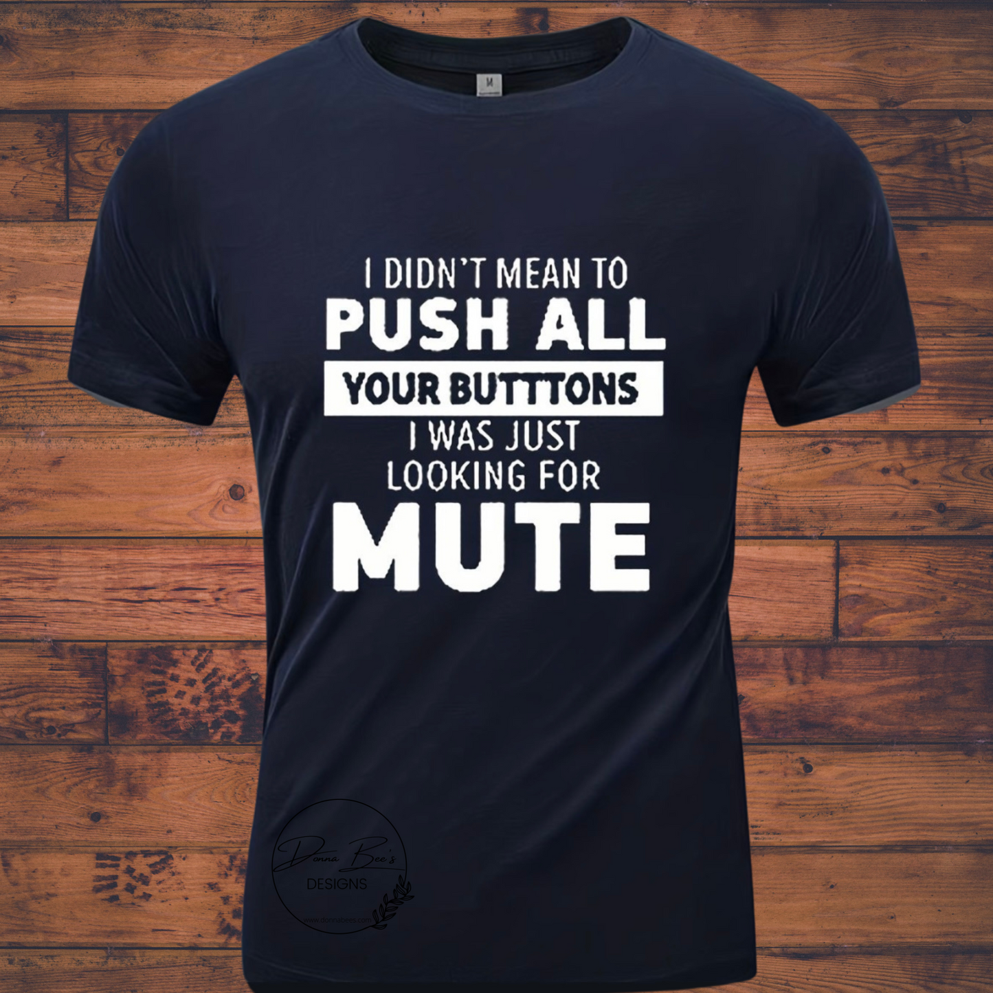 I didn’t mean to push all your buttons | Mute