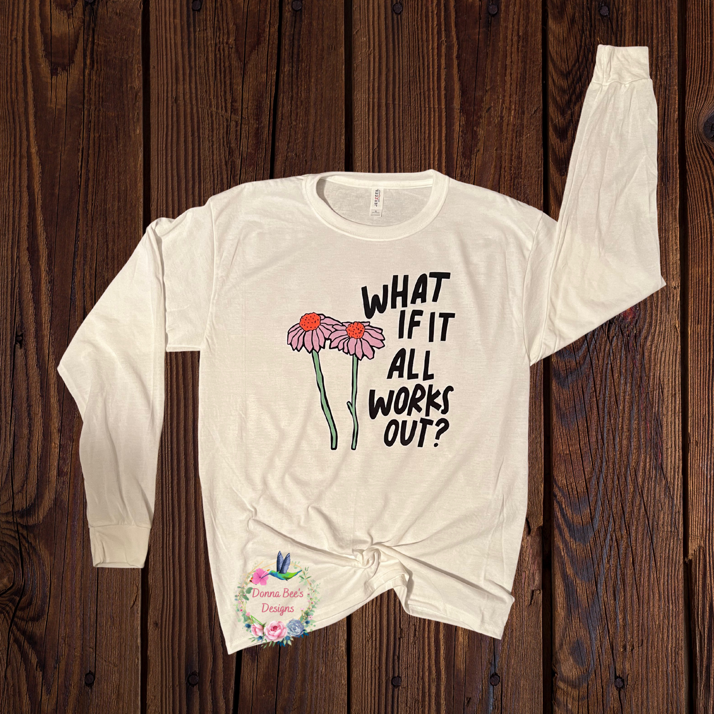 What if it all works out Long Sleeve Tee