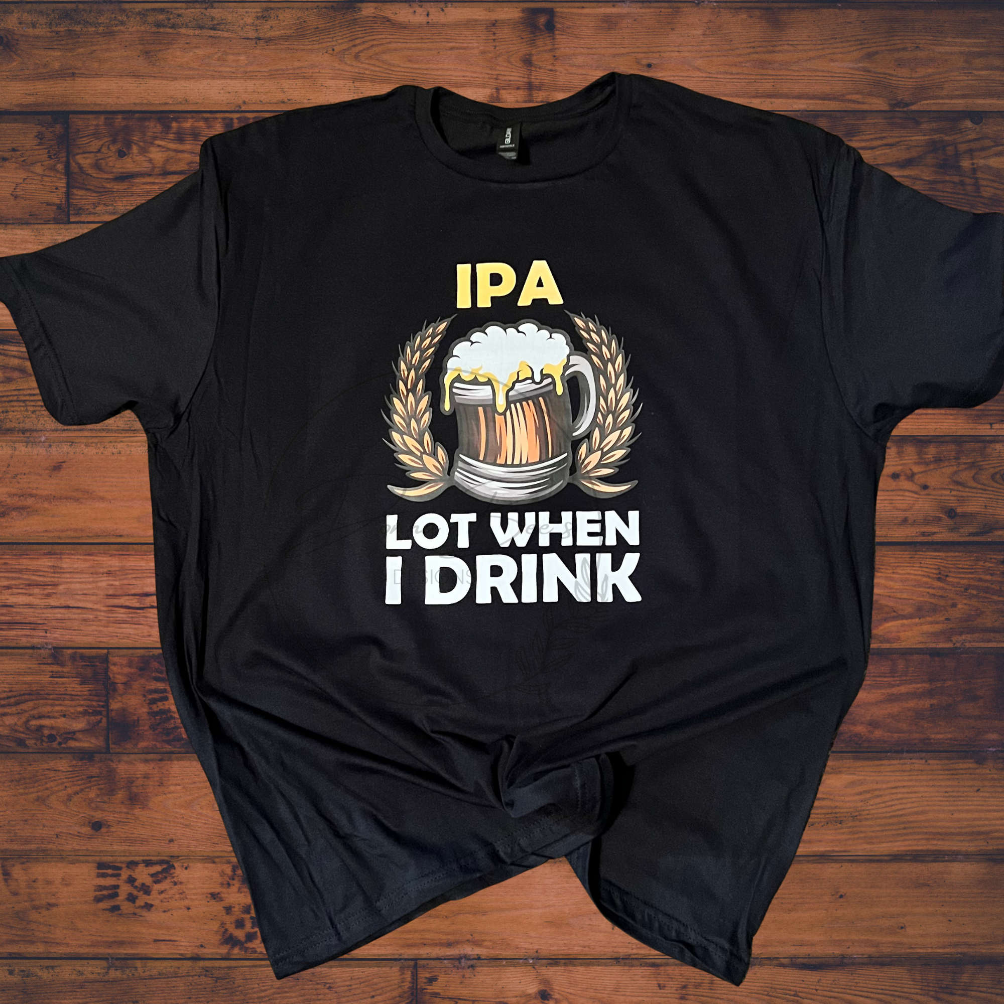 IPA LOT WHEN I DRINK | Bar Hopping tee | Beer T-shirt